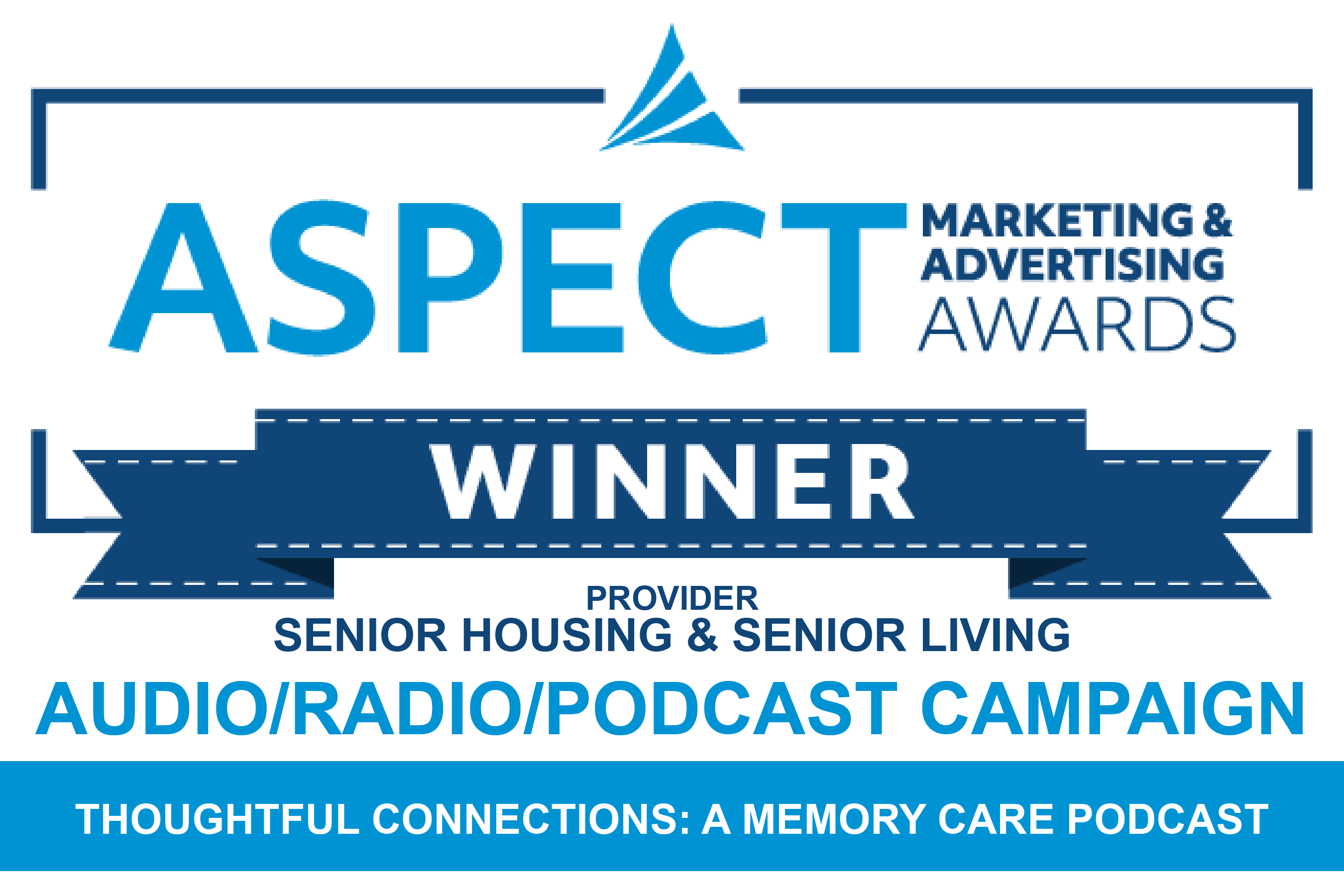 Aspect Awards 2025 Gold Winner: Audio / Radio / Podcast Campaign for Thoughtful Connections, A Memory Care Podcast